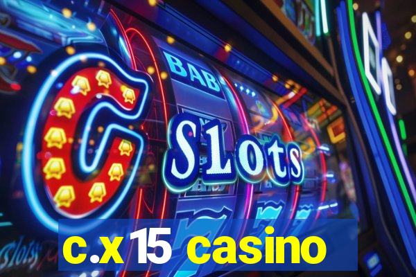 c.x15 casino